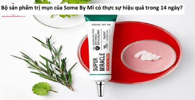 Bộ sản phẩm trị mụn của Some By Mi có thực sự hiệu quả trong 14 ngày?