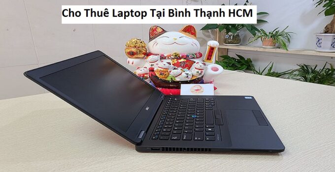 Cho Thuê Laptop Tại Bình Thạnh HCM