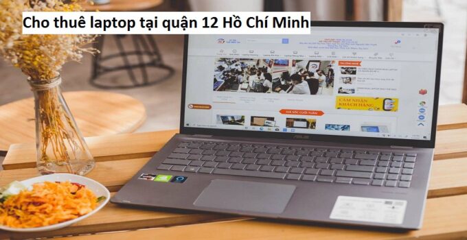 Cho thuê laptop tại quận 12 Hồ Chí Minh