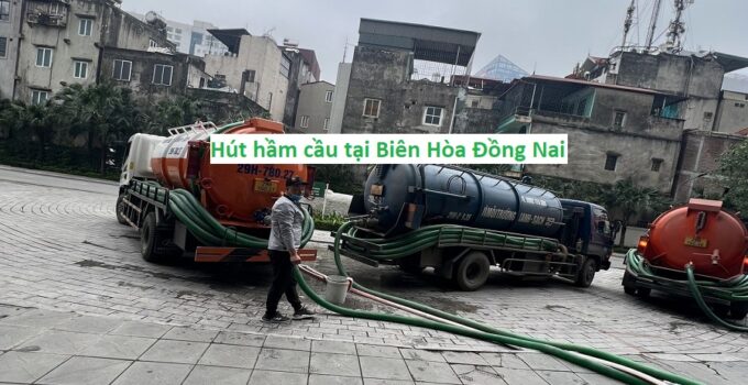 Hút hầm cầu tại Biên Hòa Đồng Nai