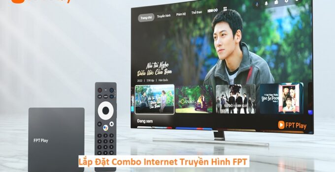 Lắp Đặt Combo Internet Truyền Hình FPT