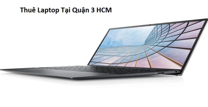 Thuê Laptop Tại Quận 3 HCM