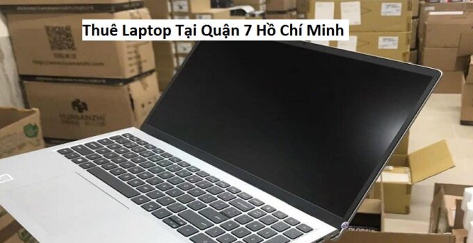 Thuê Laptop Tại Quận 7 Hồ Chí Minh