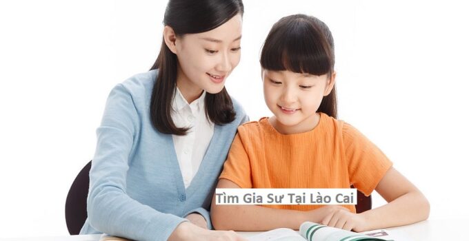 Tìm Gia Sư Tại Lào Cai