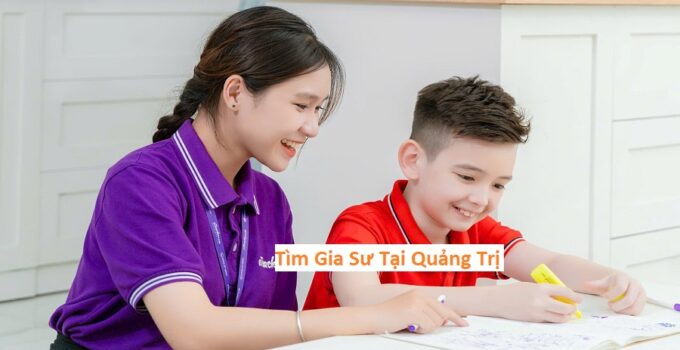 Tìm Gia Sư Tại Quảng Trị